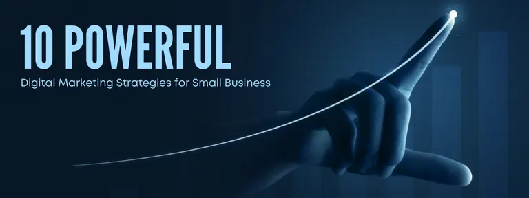 10 Powerful Digital Marketing Strategies for Small Business
