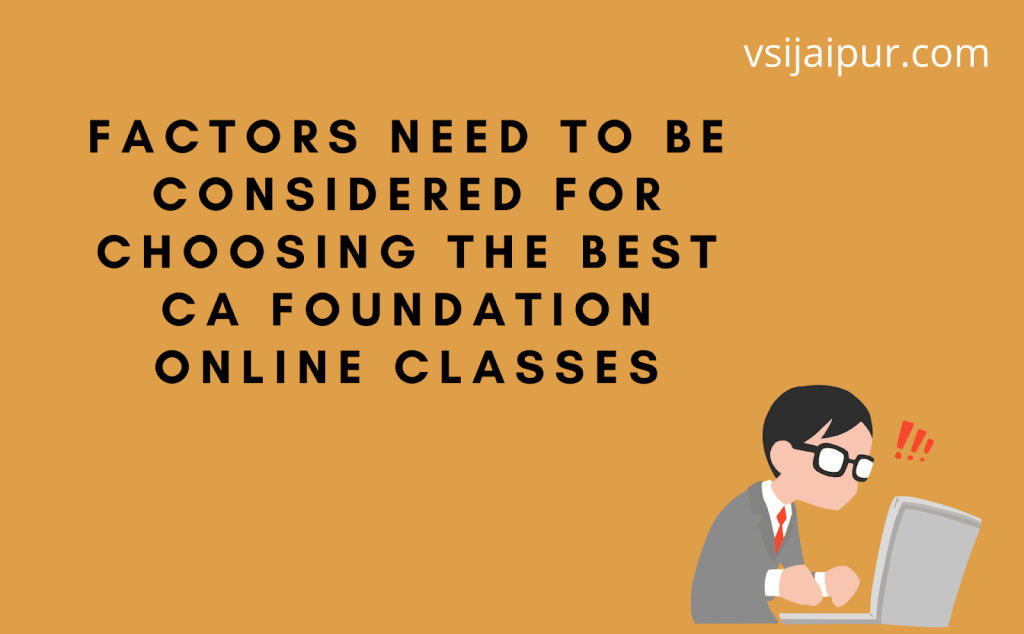 Factors to consider while choosing the CA Foundation Online Classes