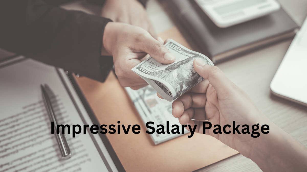 Impressive Salary Package